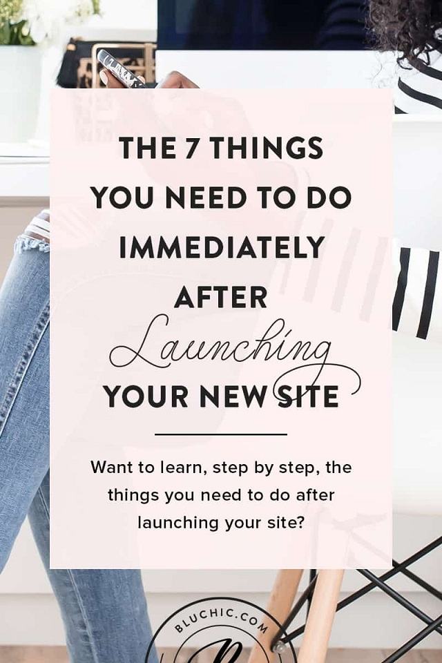 The 7 Things You Need To Do Immediately After Launching Your New Site